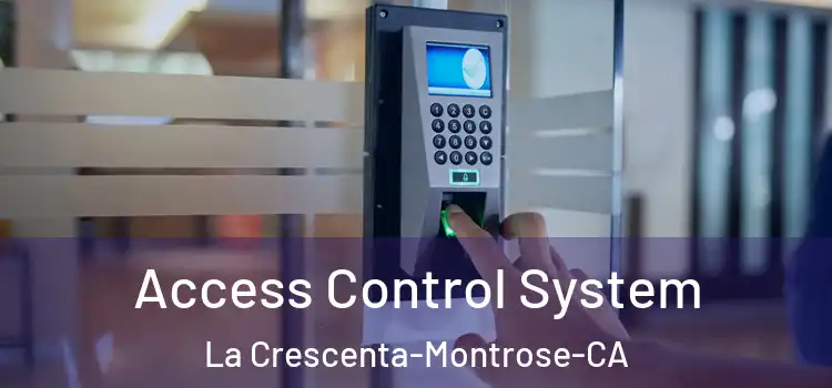 Access Control System La Crescenta-Montrose-CA
