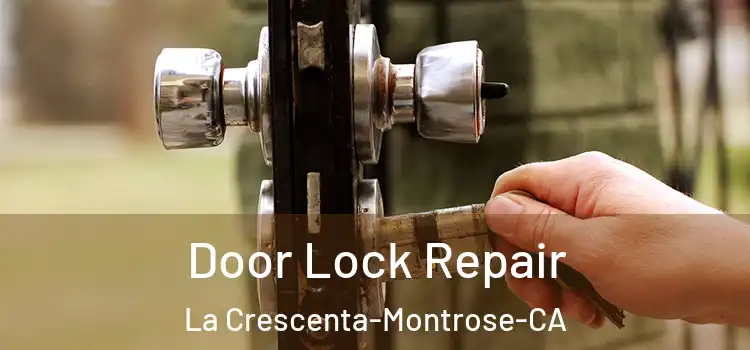 Door Lock Repair La Crescenta-Montrose-CA